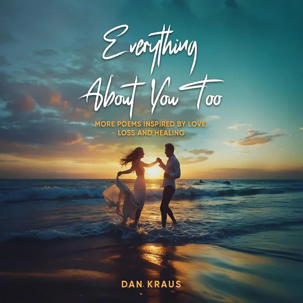 Everything About You Too: More Poems Inspired by Love, Loss, and Healing audiobook cover